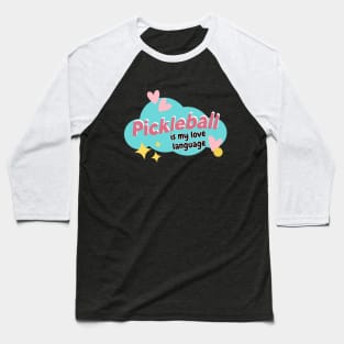 Pickleball Is My Love Language Baseball T-Shirt